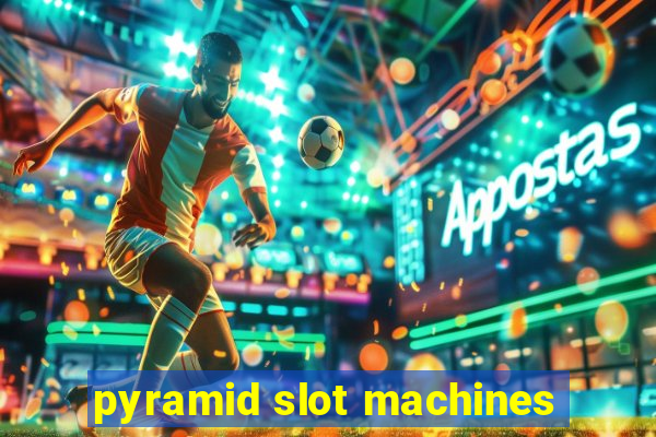 pyramid slot machines