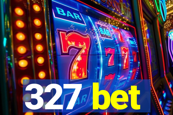 327 bet