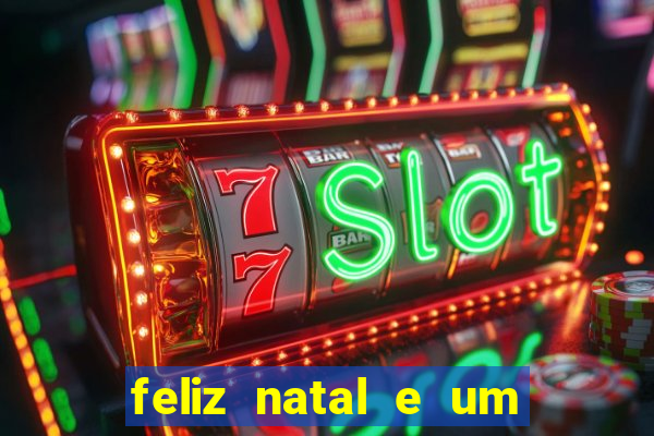 feliz natal e um próspero ano novo 2024 frases