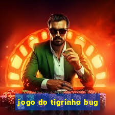 jogo do tigrinho bug