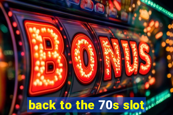 back to the 70s slot