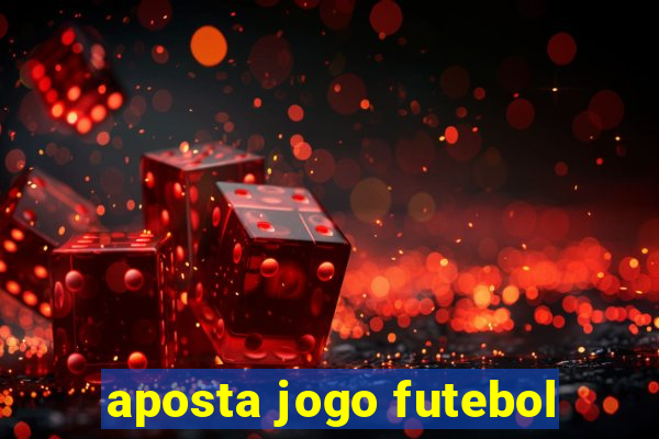 aposta jogo futebol