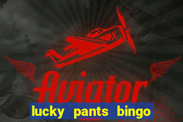 lucky pants bingo 20 free spins