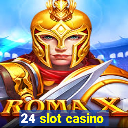 24 slot casino