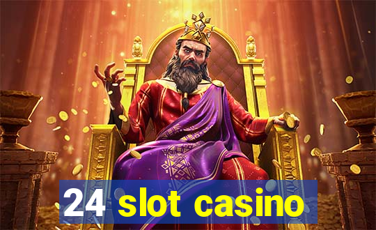 24 slot casino