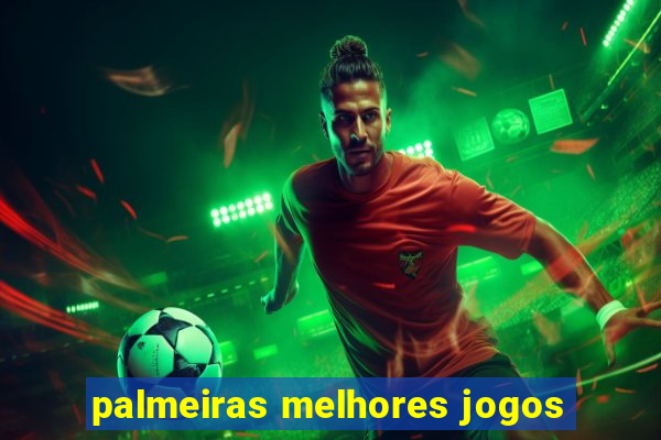 palmeiras melhores jogos