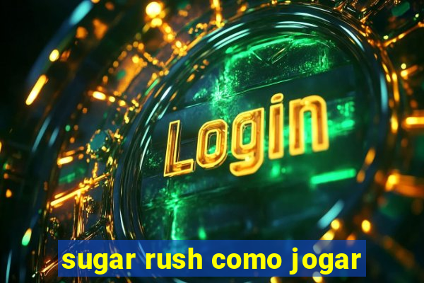 sugar rush como jogar