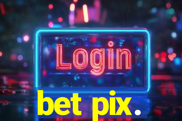 bet pix.