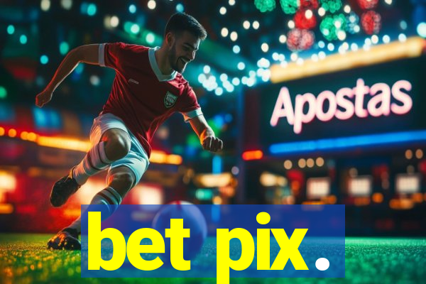 bet pix.