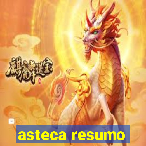 asteca resumo