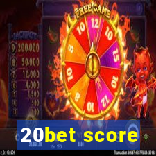 20bet score