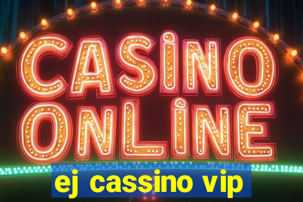 ej cassino vip