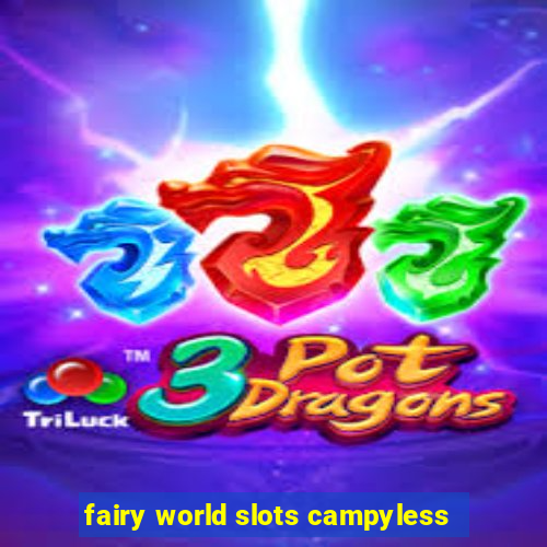 fairy world slots campyless