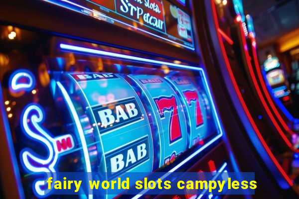 fairy world slots campyless