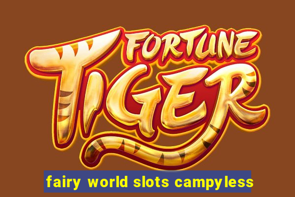 fairy world slots campyless