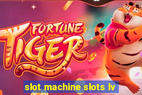 slot machine slots lv