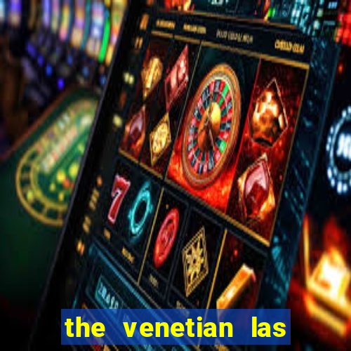 the venetian las vegas casino