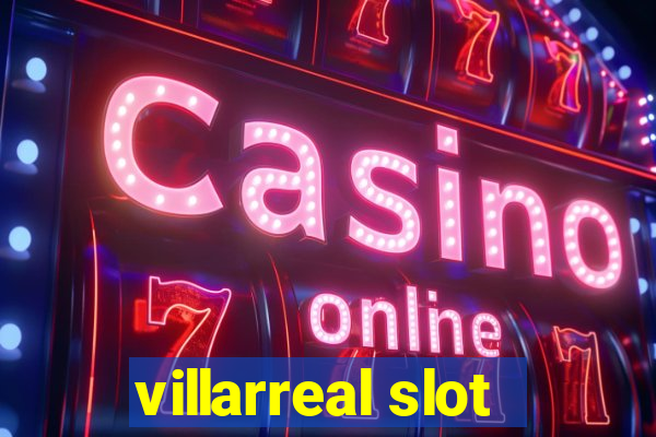 villarreal slot