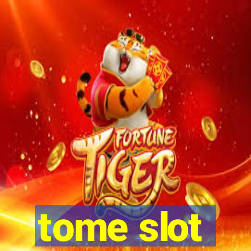 tome slot