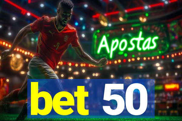 bet 50