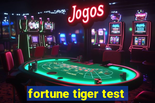 fortune tiger test