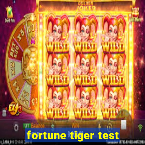 fortune tiger test