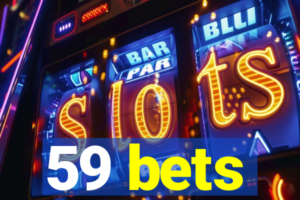 59 bets