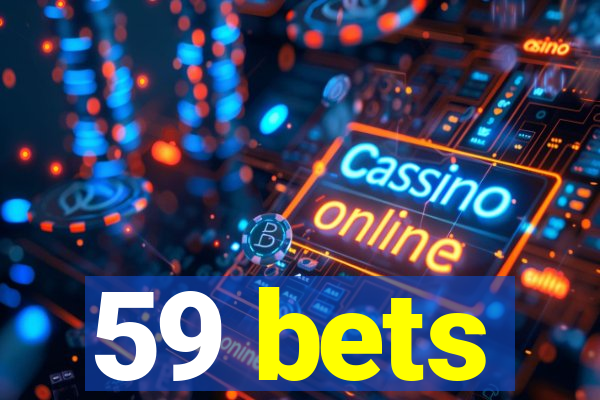 59 bets