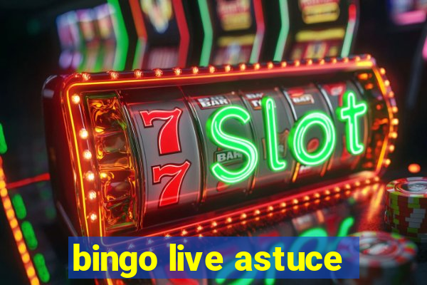 bingo live astuce