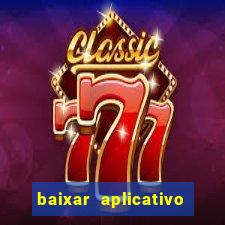 baixar aplicativo da bet365