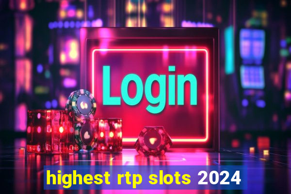 highest rtp slots 2024