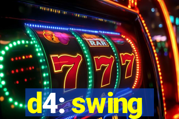 d4: swing