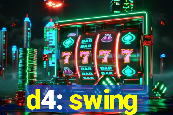 d4: swing