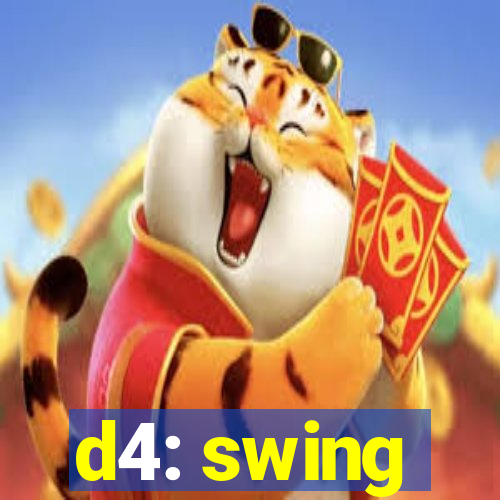 d4: swing