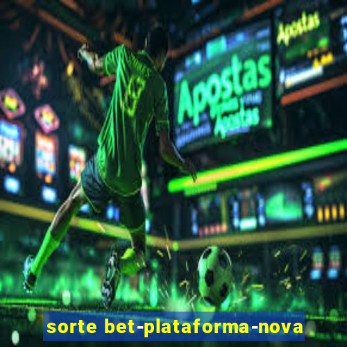 sorte bet-plataforma-nova