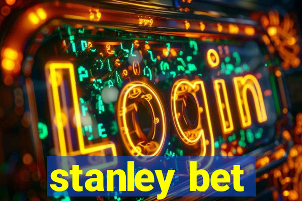 stanley bet