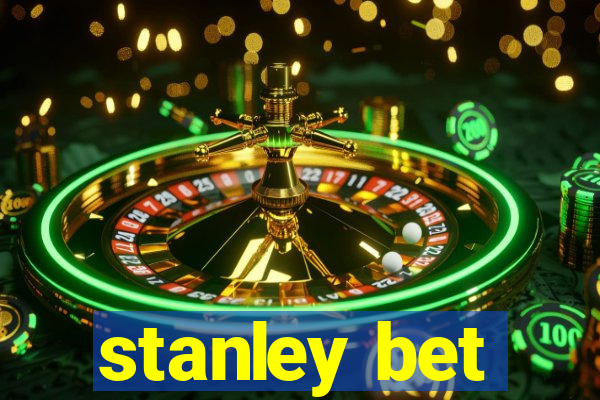 stanley bet