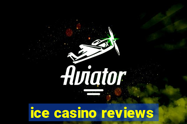 ice casino reviews