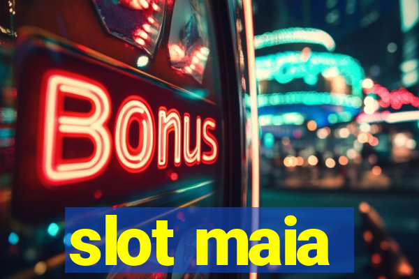 slot maia