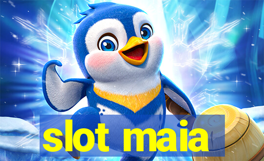 slot maia