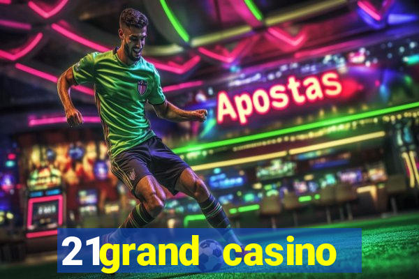 21grand casino bonus code