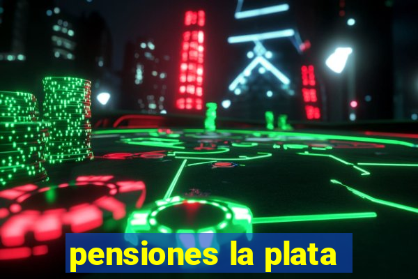 pensiones la plata