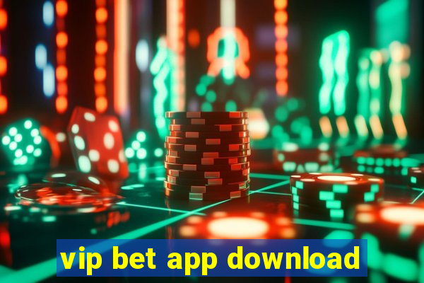 vip bet app download