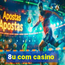 8u com casino