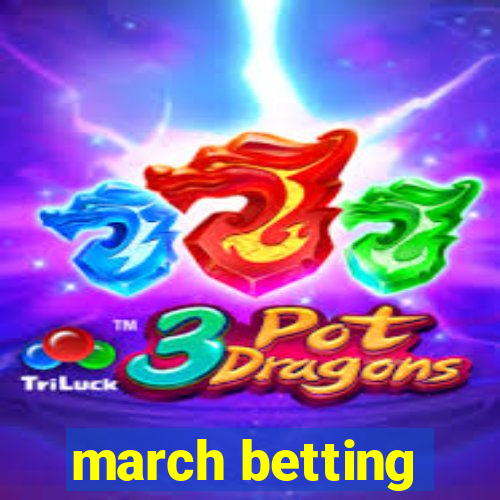 march betting