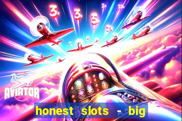 honest slots - big win 777