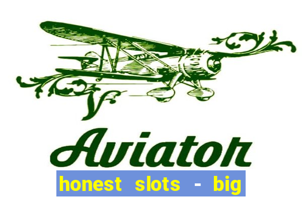 honest slots - big win 777