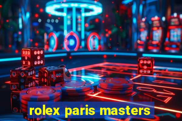 rolex paris masters