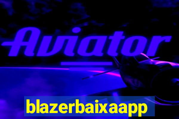 blazerbaixaapp