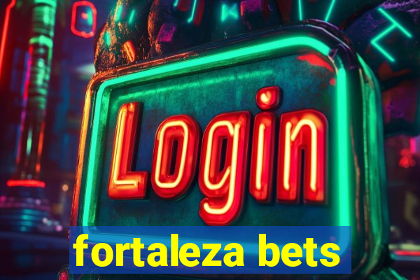 fortaleza bets